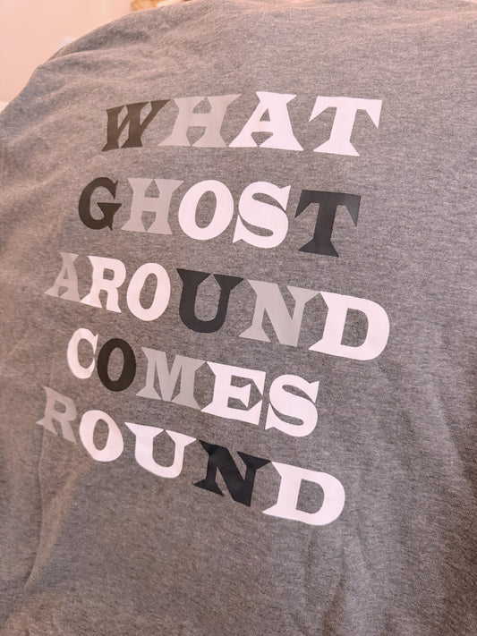 What Ghost Around Comes Around - XL